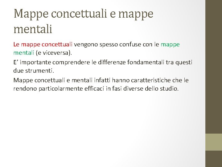 Mappe concettuali e mappe mentali Le mappe concettuali vengono spesso confuse con le mappe