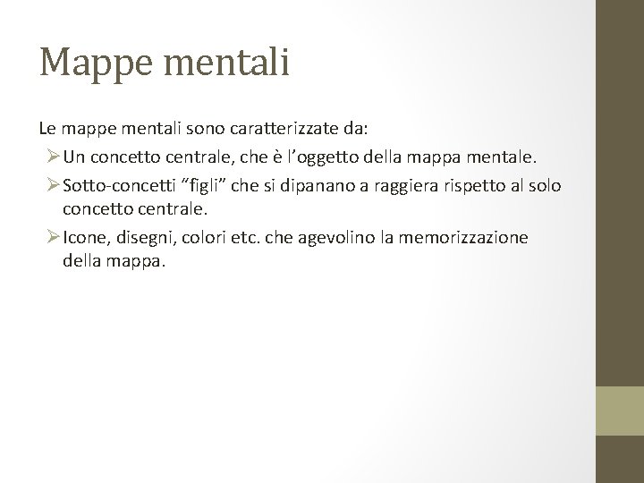 Mappe mentali Le mappe mentali sono caratterizzate da: ØUn concetto centrale, che è l’oggetto