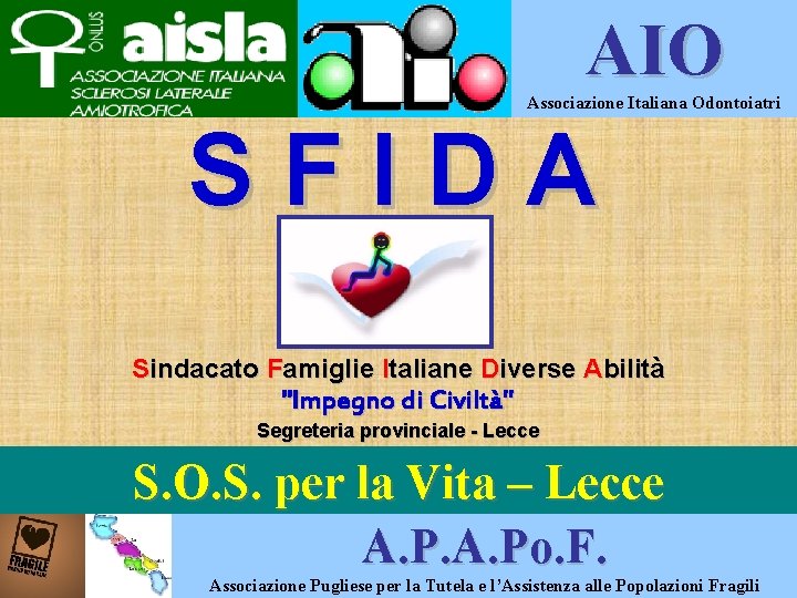 AIO Associazione Italiana Odontoiatri SFIDA Sindacato Famiglie Italiane Diverse Abilità "Impegno di Civiltà" Segreteria