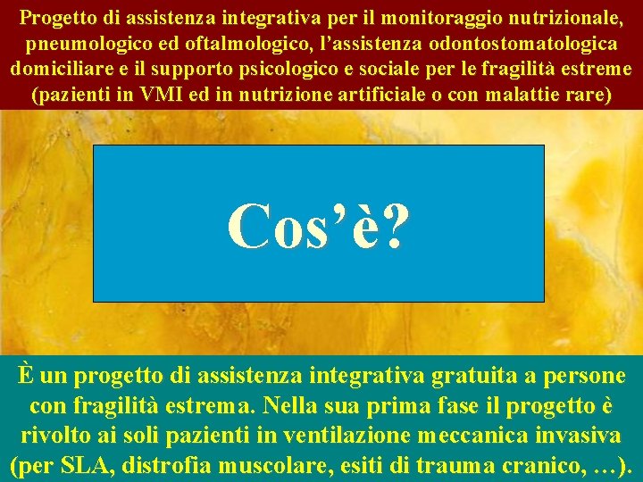 Progetto di assistenza integrativa per il monitoraggio nutrizionale, pneumologico ed oftalmologico, l’assistenza odontostomatologica domiciliare