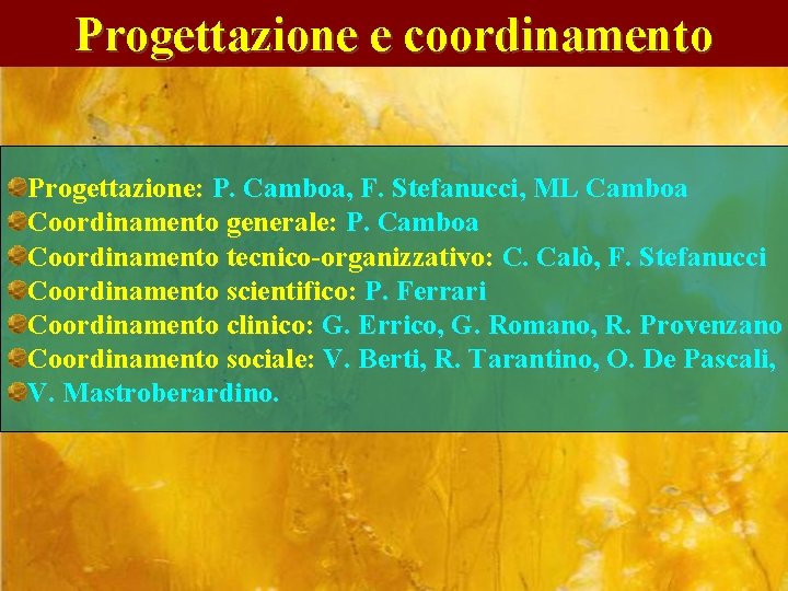 Progettazione e coordinamento Progettazione: P. Camboa, F. Stefanucci, ML Camboa Coordinamento generale: P. Camboa