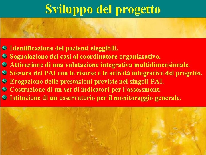 Sviluppo del progetto Identificazione dei pazienti eleggibili. Segnalazione dei casi al coordinatore organizzativo. Attivazione