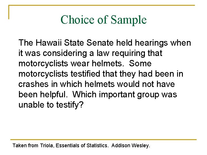 Choice of Sample The Hawaii State Senate held hearings when it was considering a