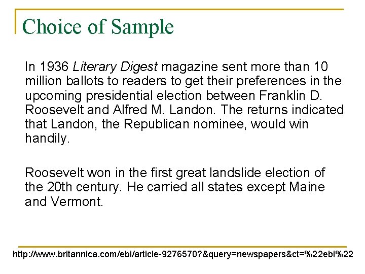 Choice of Sample In 1936 Literary Digest magazine sent more than 10 million ballots