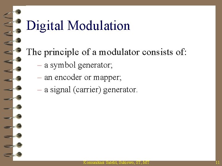 Digital Modulation The principle of a modulator consists of: – a symbol generator; –