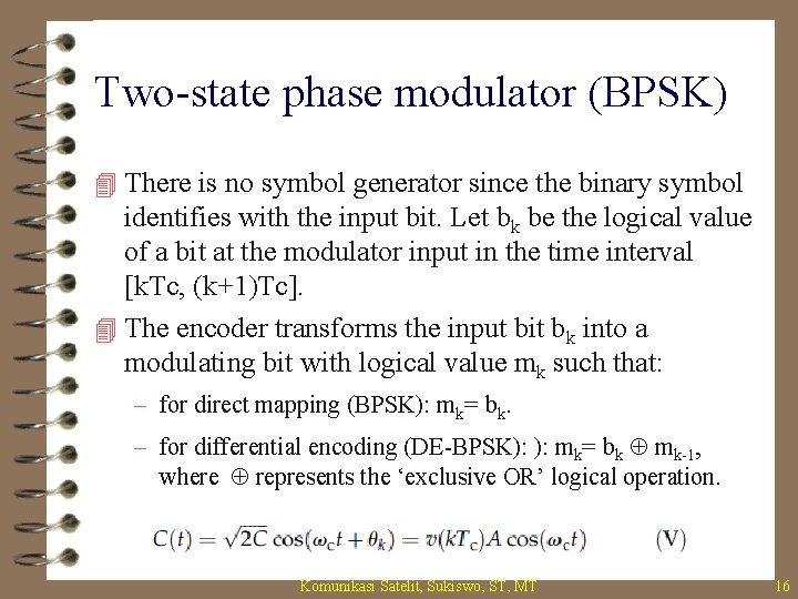 Two-state phase modulator (BPSK) 4 There is no symbol generator since the binary symbol