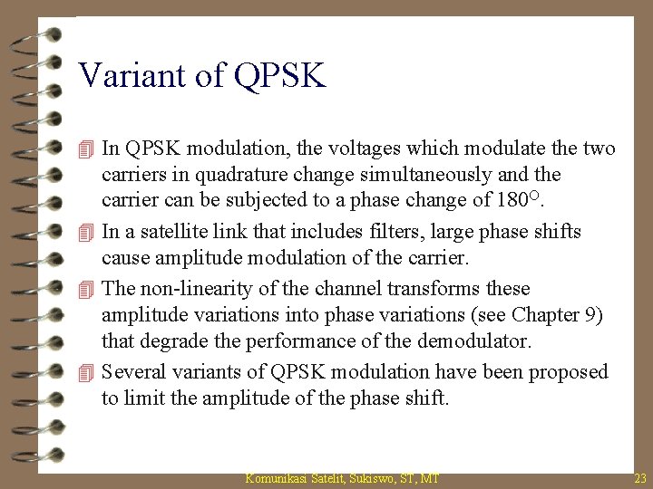 Variant of QPSK 4 In QPSK modulation, the voltages which modulate the two carriers