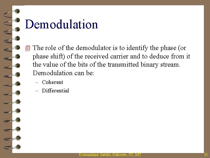 Demodulation 4 The role of the demodulator is to identify the phase (or phase