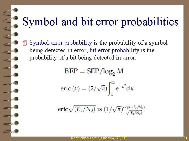 Symbol and bit error probabilities 4 Symbol error probability is the probability of a