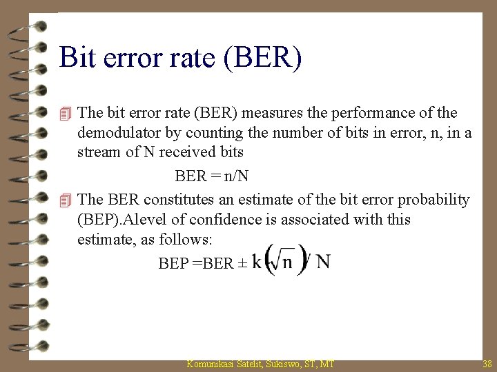 Bit error rate (BER) 4 The bit error rate (BER) measures the performance of