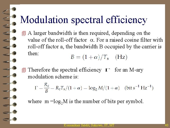 Modulation spectral efficiency 4 A larger bandwidth is then required, depending on the value