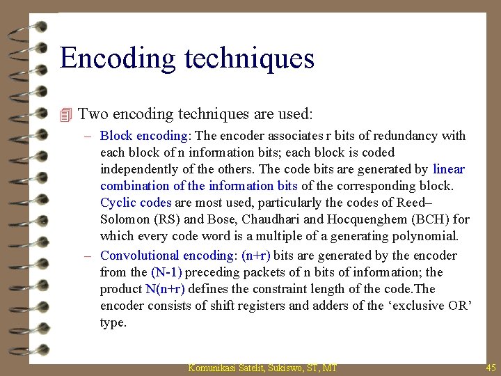 Encoding techniques 4 Two encoding techniques are used: – Block encoding: The encoder associates