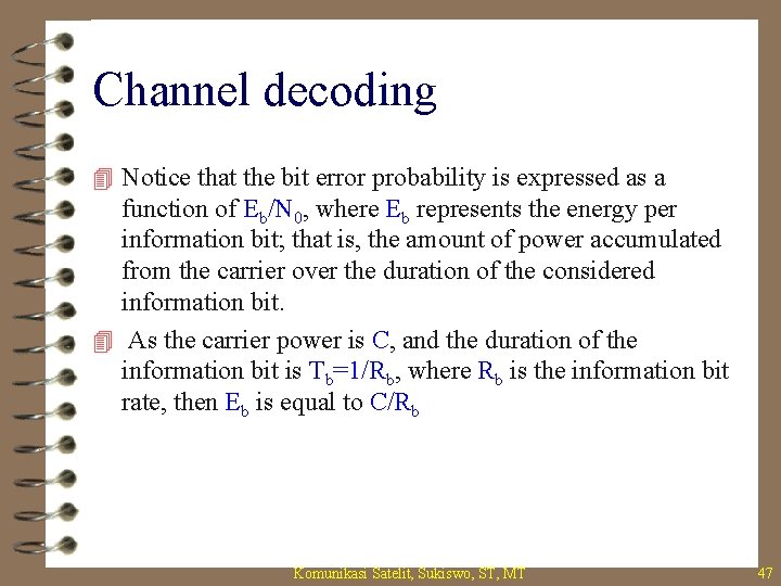 Channel decoding 4 Notice that the bit error probability is expressed as a function