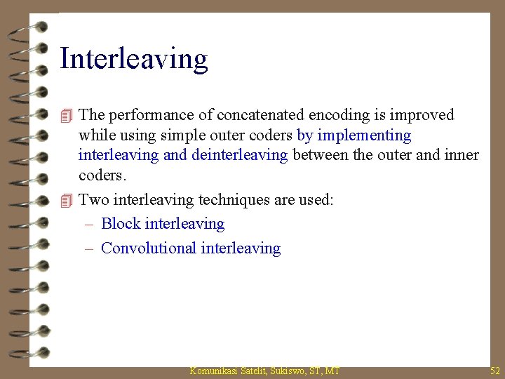 Interleaving 4 The performance of concatenated encoding is improved while using simple outer coders