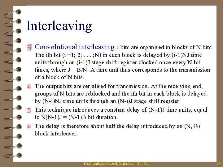 Interleaving 4 Convolutional interleaving : bits are organised in blocks of N bits. The