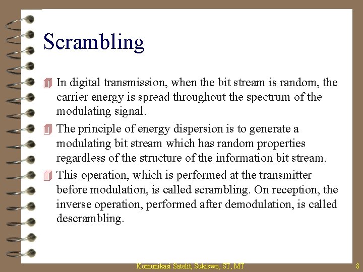 Scrambling 4 In digital transmission, when the bit stream is random, the carrier energy