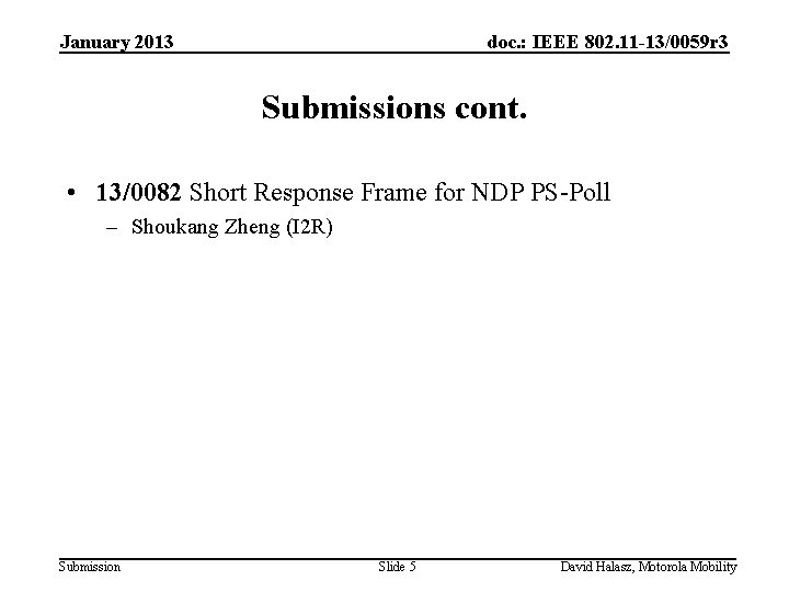 January 2013 doc. : IEEE 802. 11 -13/0059 r 3 Submissions cont. • 13/0082