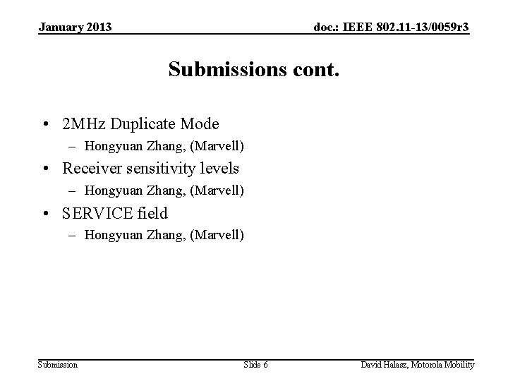 January 2013 doc. : IEEE 802. 11 -13/0059 r 3 Submissions cont. • 2