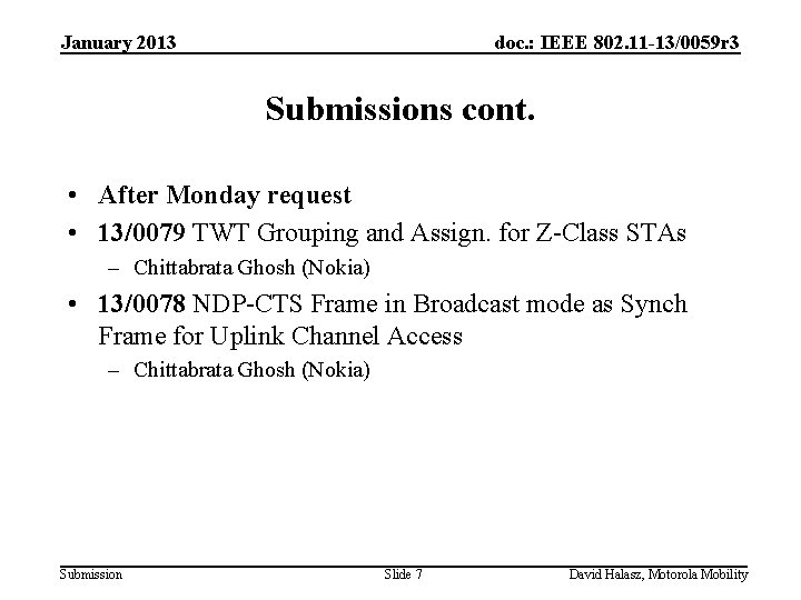 January 2013 doc. : IEEE 802. 11 -13/0059 r 3 Submissions cont. • After