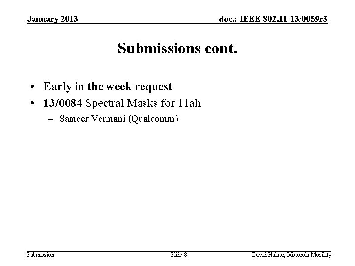 January 2013 doc. : IEEE 802. 11 -13/0059 r 3 Submissions cont. • Early January 2013 doc. : IEEE 802. 11 -13/0059 r 3 Submissions cont. • Early