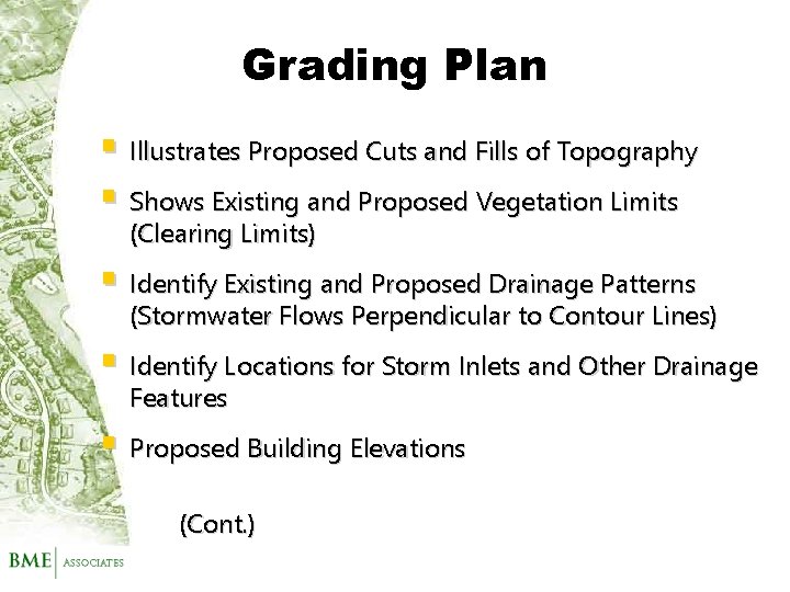 Grading Plan § Illustrates Proposed Cuts and Fills of Topography § Shows Existing and