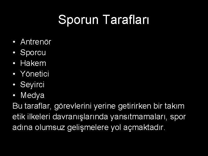 Sporun Tarafları • Antrenör • Sporcu • Hakem • Yönetici • Seyirci • Medya