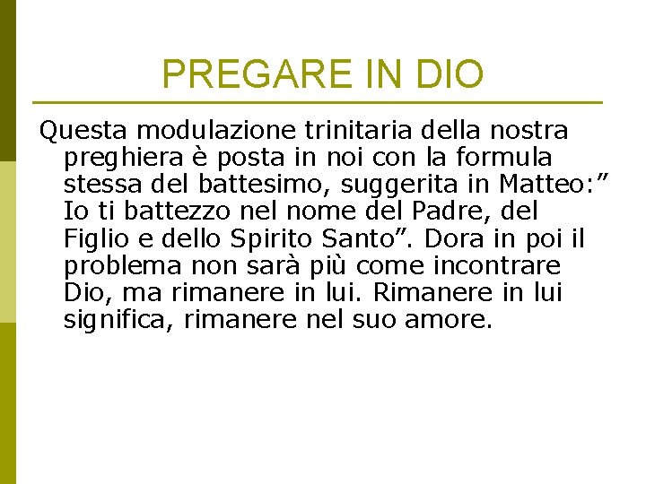 PREGARE IN DIO Questa modulazione trinitaria della nostra preghiera è posta in noi con