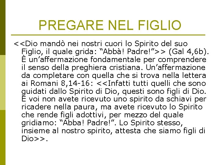 PREGARE NEL FIGLIO <<Dio mandò nei nostri cuori lo Spirito del suo Figlio, il