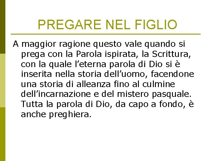 PREGARE NEL FIGLIO A maggior ragione questo vale quando si prega con la Parola