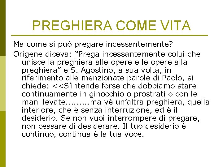 PREGHIERA COME VITA Ma come si può pregare incessantemente? Origene diceva: “Prega incessantemente colui