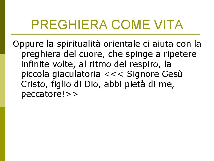 PREGHIERA COME VITA Oppure la spiritualità orientale ci aiuta con la preghiera del cuore,