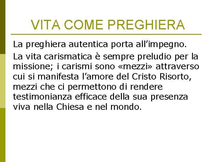 VITA COME PREGHIERA La preghiera autentica porta all’impegno. La vita carismatica è sempre preludio