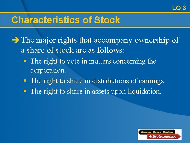 LO 3 Characteristics of Stock è The major rights that accompany ownership of a