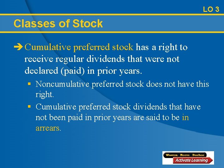 LO 3 Classes of Stock è Cumulative preferred stock has a right to receive