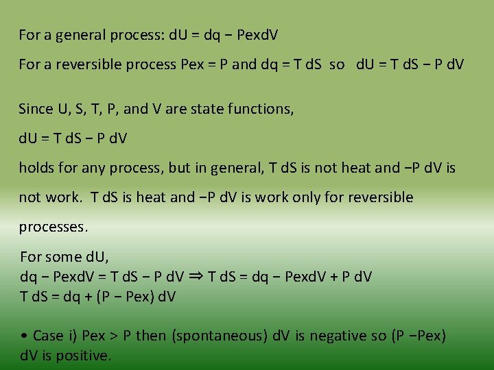 For a general process: d. U = dq − Pexd. V For a reversible