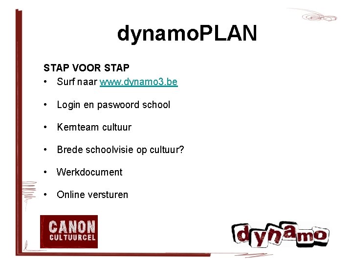 dynamo. PLAN STAP VOOR STAP • Surf naar www. dynamo 3. be • Login