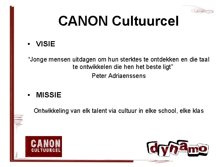 CANON Cultuurcel • VISIE “Jonge mensen uitdagen om hun sterktes te ontdekken en die