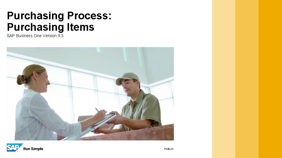Purchasing Process: Purchasing Items SAP Business One Version 9. 3 PUBLIC 