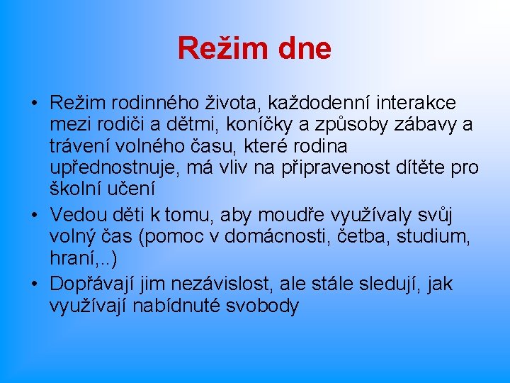 Režim dne • Režim rodinného života, každodenní interakce mezi rodiči a dětmi, koníčky a