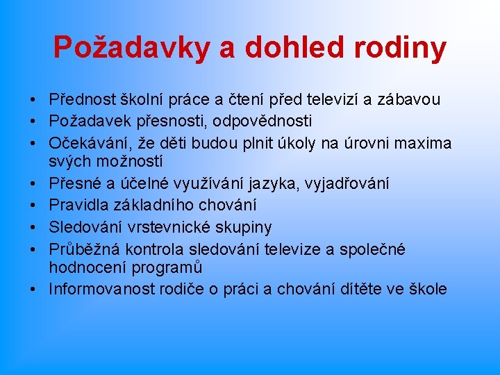 Požadavky a dohled rodiny • Přednost školní práce a čtení před televizí a zábavou