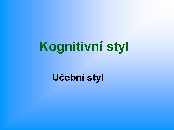 Kognitivní styl Učební styl 