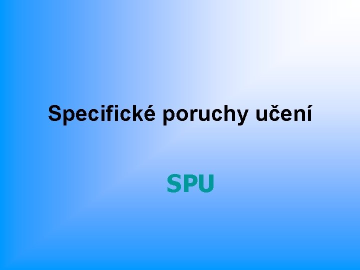 Specifické poruchy učení SPU 