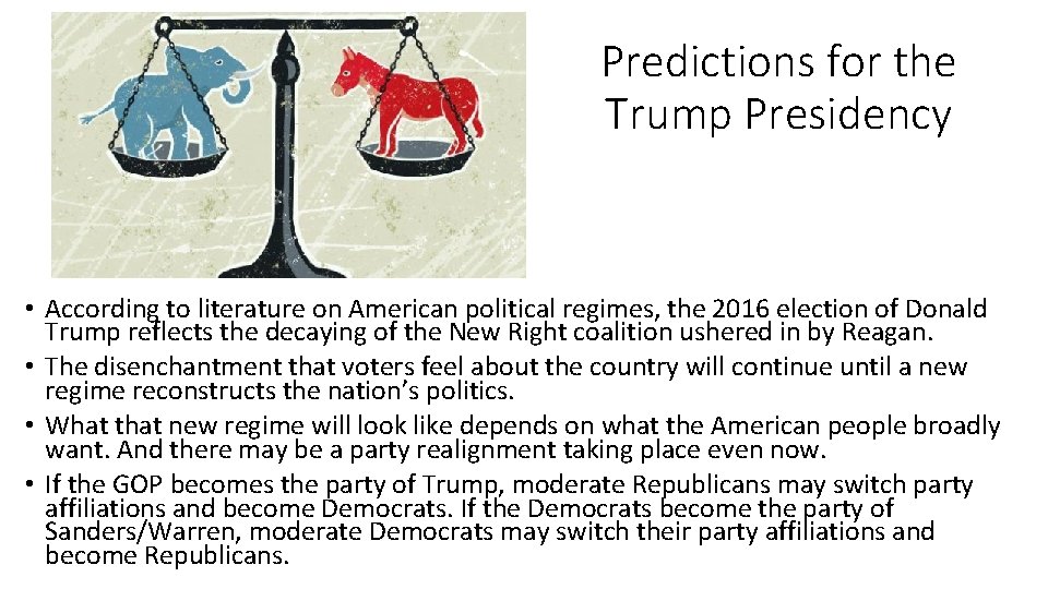 Predictions for the Trump Presidency • According to literature on American political regimes, the