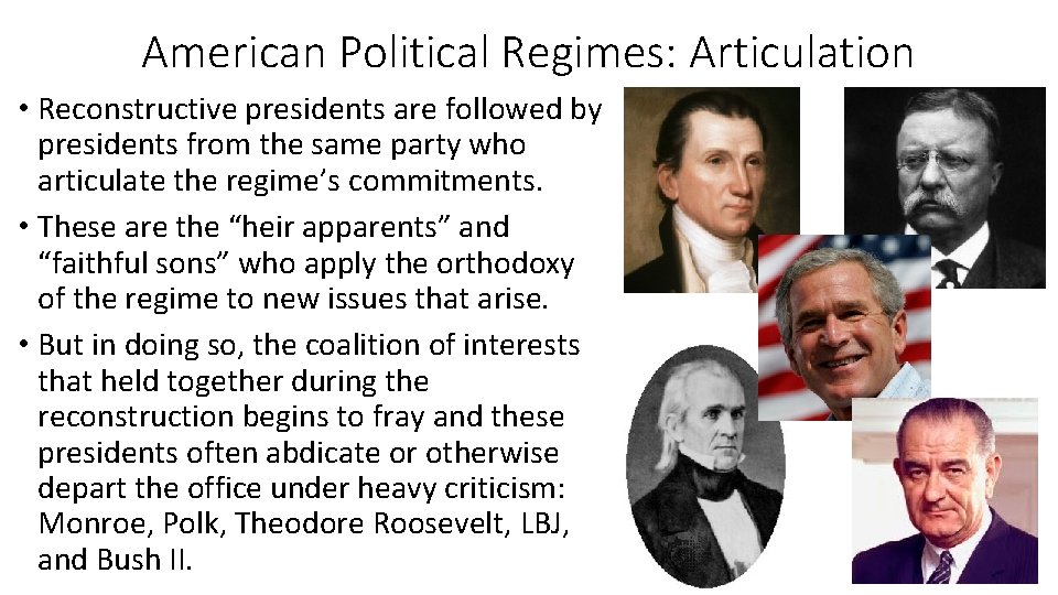 American Political Regimes: Articulation • Reconstructive presidents are followed by presidents from the same