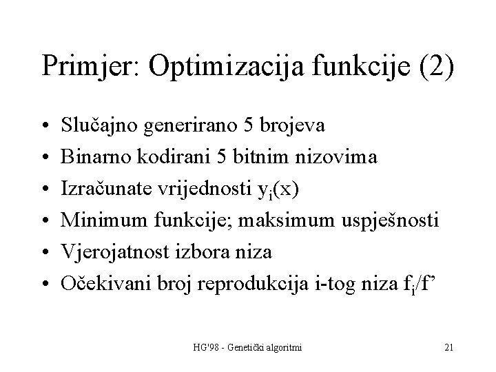 Primjer: Optimizacija funkcije (2) • • • Slučajno generirano 5 brojeva Binarno kodirani 5