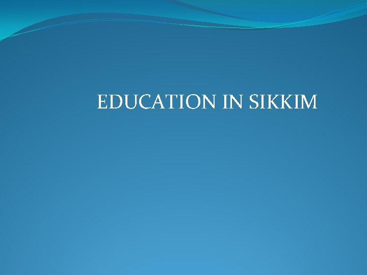 EDUCATION IN SIKKIM 