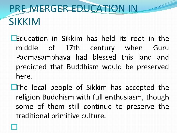PRE-MERGER EDUCATION IN SIKKIM �Education in Sikkim has held its root in the middle
