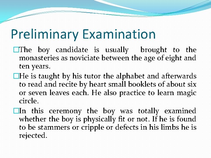 Preliminary Examination �The boy candidate is usually brought to the monasteries as noviciate between