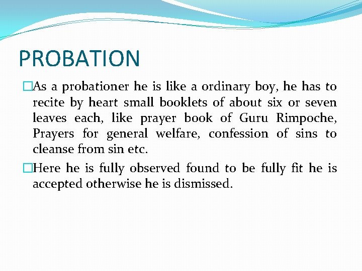 PROBATION �As a probationer he is like a ordinary boy, he has to recite