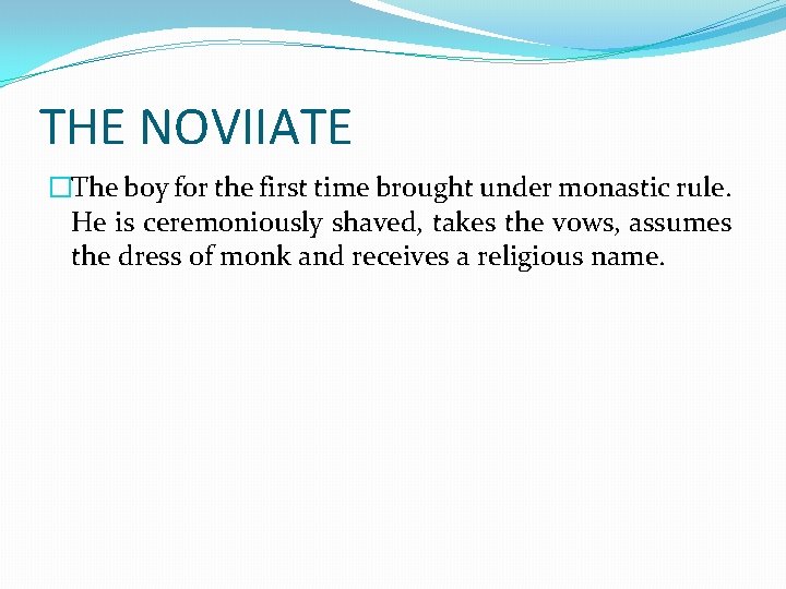 THE NOVIIATE �The boy for the first time brought under monastic rule. He is